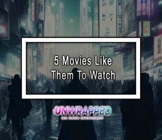 5 Movies Like Them To Watch