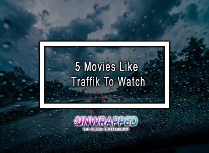 5 Movies Like Traffik To Watch