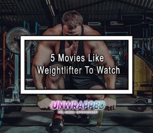 5 Movies Like Weightlifter To Watch 5 Movies Like Weightlifter To Watch
