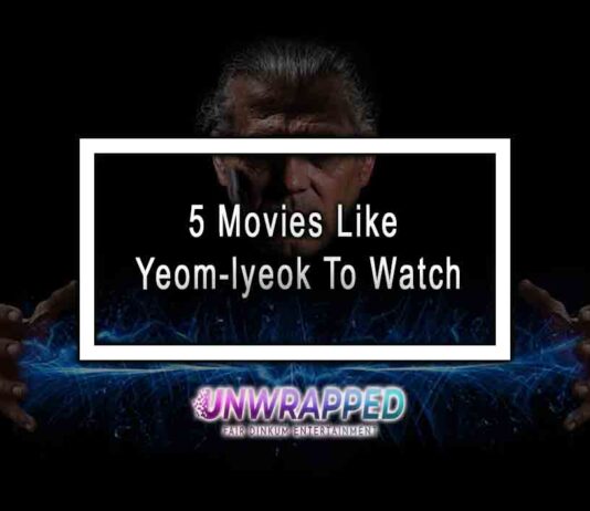 5 Movies Like Yeom-lyeok To Watch