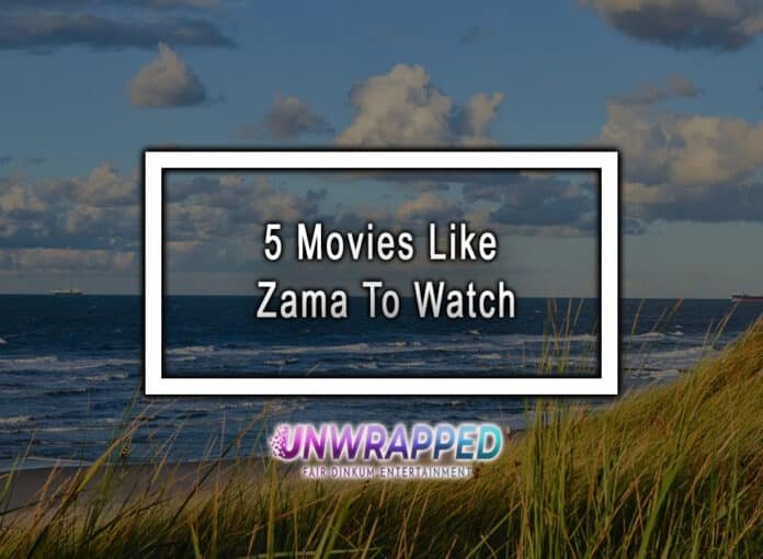 5 Movies Like Zama To Watch