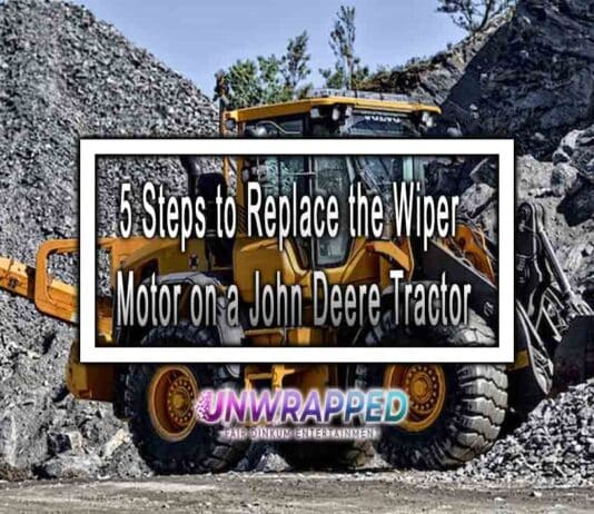 5 Steps to Replace the Wiper Motor on a John Deere Tractor 5 Steps to Replace the Wiper Motor on a John Deere Tractor