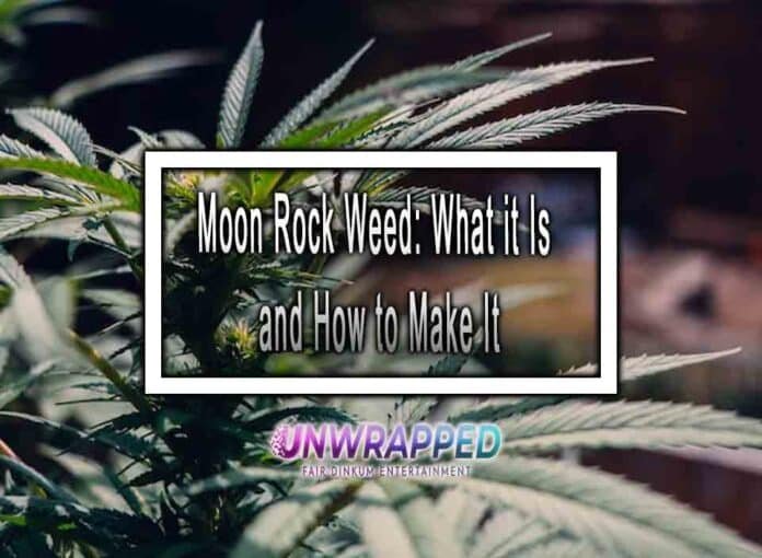 Moon Rock Weed: What it Is and How to Make It