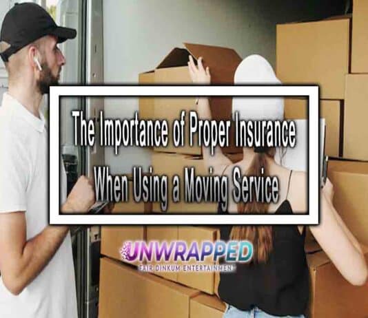 The Importance of Proper Insurance When Using a Moving Service