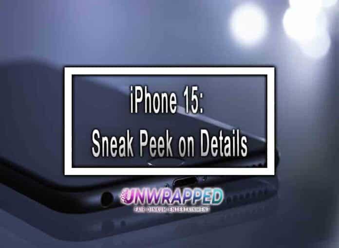 iPhone 15 Sneak Peek on Details iPhone 15: Sneak Peek on Details