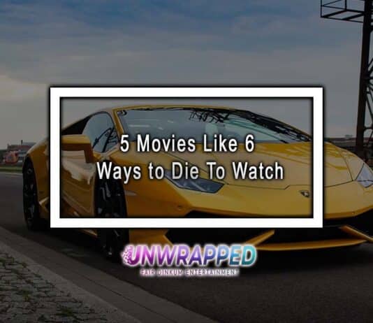 5 Movies Like 6 Ways to Die To Watch