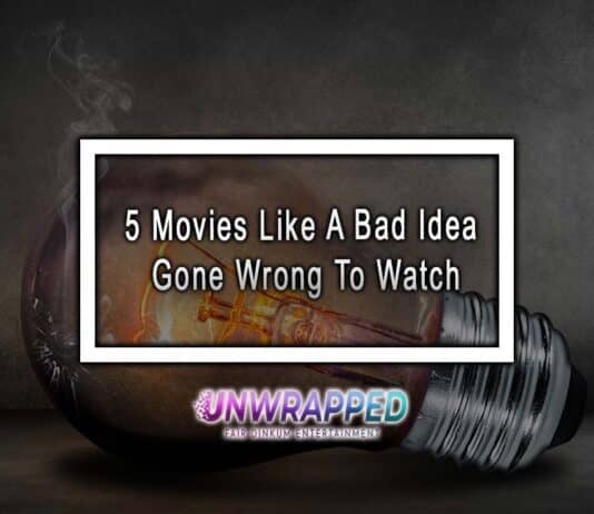 5 Movies Like A Bad Idea Gone Wrong To Watch