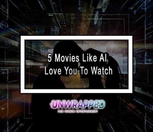 5 Movies Like AI Love You To Watch