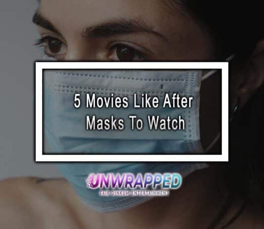 5 Movies Like After Masks To Watch