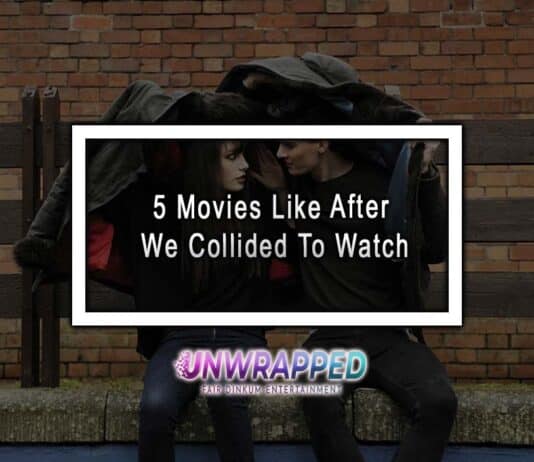 5 Movies Like After We Collided To Watch 5 Movies Like After We Collided To Watch