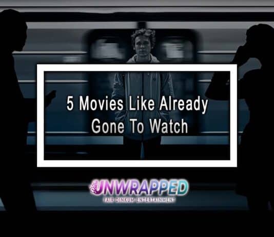 5 Movies Like Already Gone To Watch 5 Movies Like Already Gone To Watch