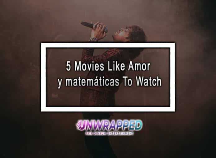 5 Movies Like Amor y matemáticas To Watch