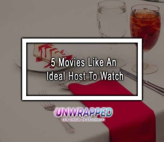5 Movies Like An Ideal Host To Watch 5 Movies Like An Ideal Host To Watch