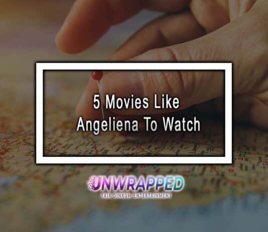 5 Movies Like Angeliena To Watch