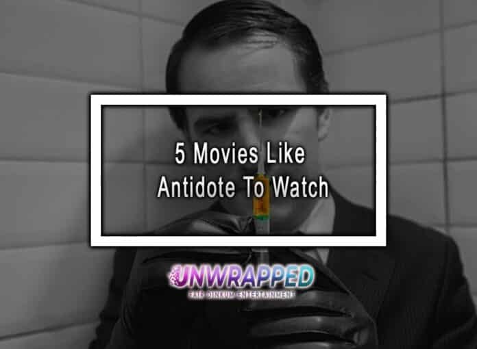 5 Movies Like Antidote To Watch