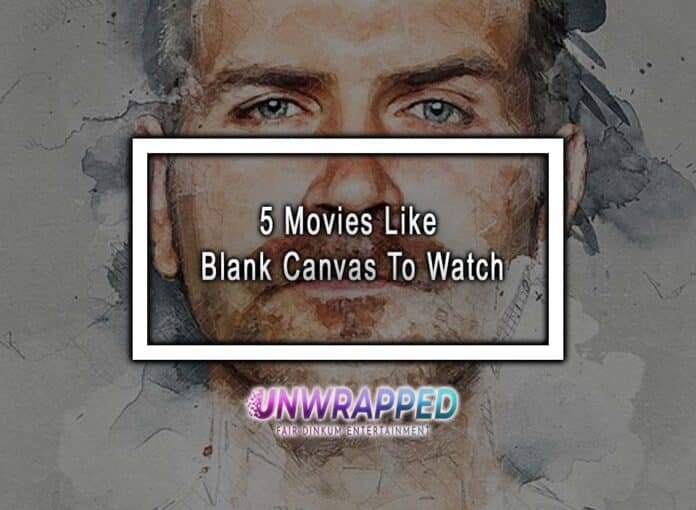 5 Movies Like Blank Canvas To Watch