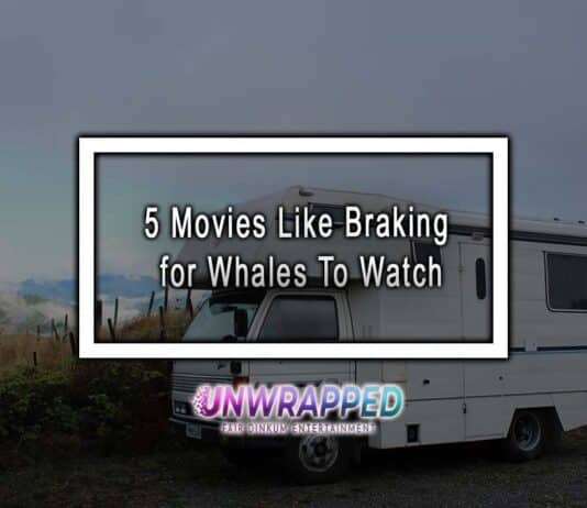 5 Movies Like Braking for Whales To Watch 5 Movies Like Braking for Whales To Watch