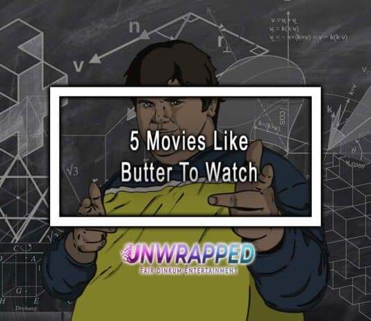 5 Movies Like Butter To Watch 5 Movies Like Butter To Watch
