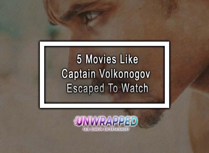 5 Movies Like Captain Volkonogov Escaped To Watch 5 Movies Like Captain Volkonogov Escaped To Watch