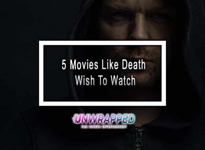 5 Movies Like Death Wish To Watch