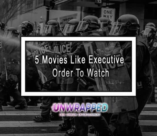 5 Movies Like Executive Order To Watch