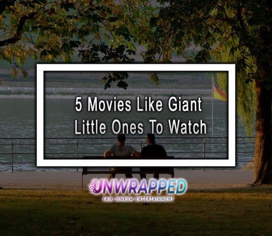 5 Movies Like Giant Little Ones To Watch