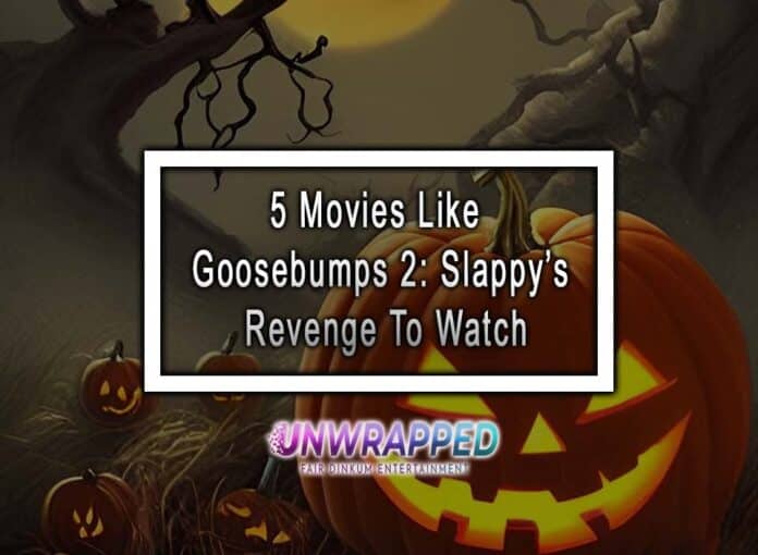 5 Movies Like Goosebumps 2: Slappy’s Revenge To Watch