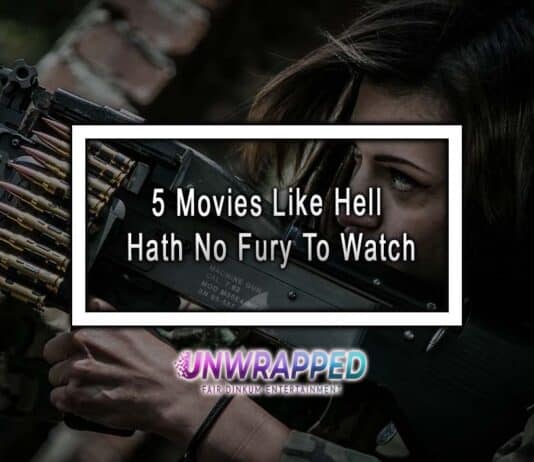5 Movies Like Hell Hath No Fury To Watch