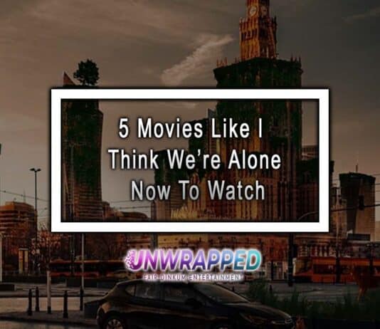 5 Movies Like I Think We’re Alone Now To Watch