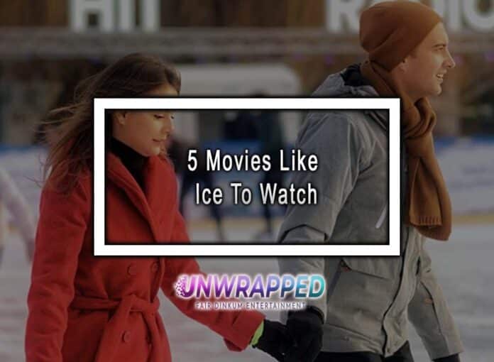 5 Movies Like Ice To Watch