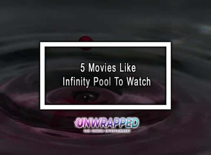 5 Movies Like Infinity Pool To Watch