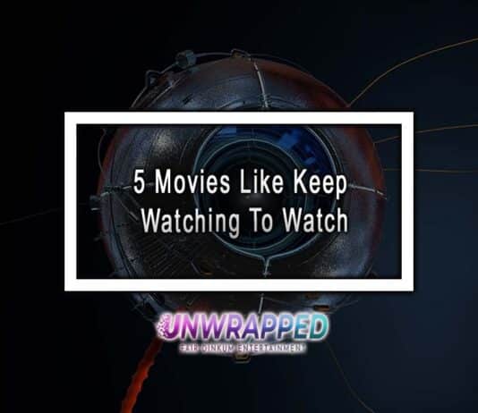 5 Movies Like Keep Watching To Watch 5 Movies Like Keep Watching To Watch