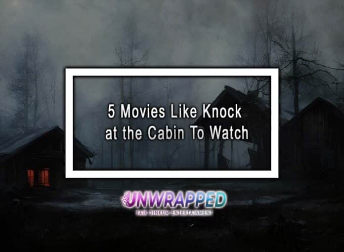 5 Movies Like Knock at the Cabin To Watch 5 Movies Like Knock at the Cabin To Watch