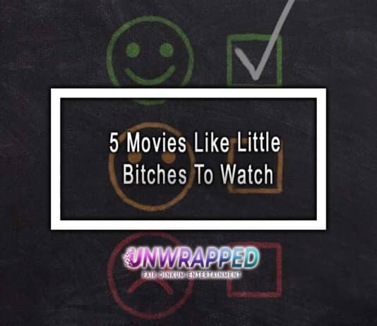 5 Movies Like Little Bitches To Watch 5 Movies Like Little Bitches To Watch