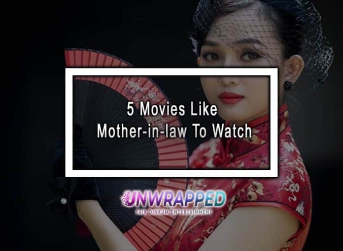 5 Movies Like Mother-in-law To Watch