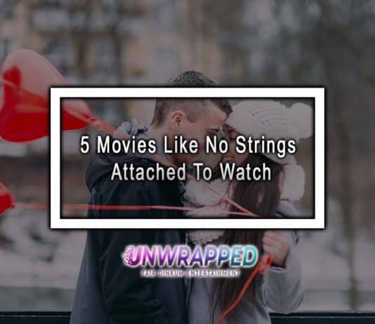 5 Movies Like No Strings Attached To Watch