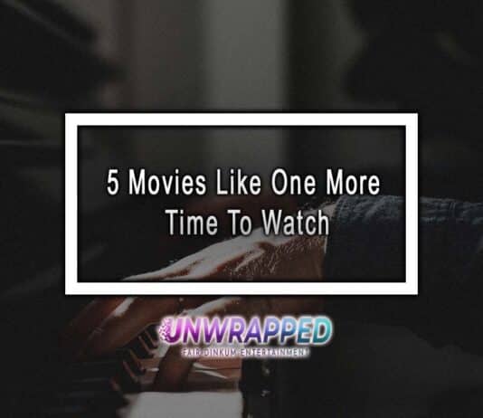 5 Movies Like One More Time To Watch