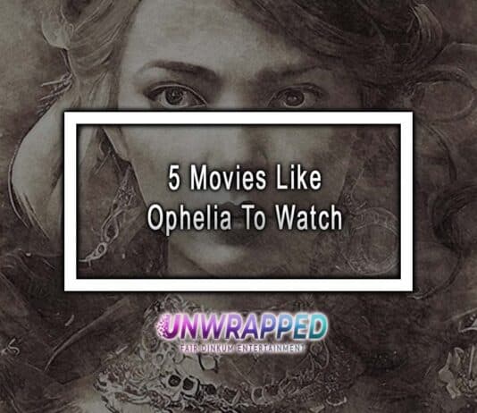 5 Movies Like Ophelia To Watch 5 Movies Like Ophelia To Watch
