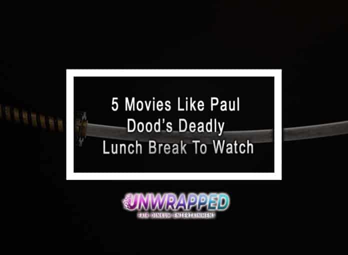 5 Movies Like Paul Dood’s Deadly Lunch Break To Watch