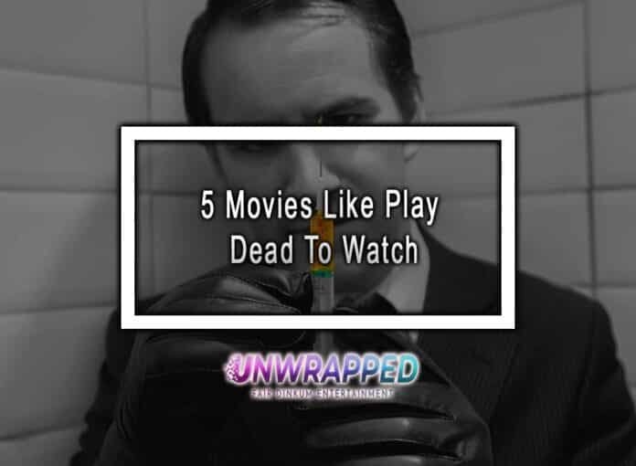 5 Movies Like Play Dead To Watch