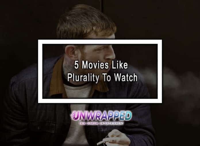 5 Movies Like Plurality To Watch