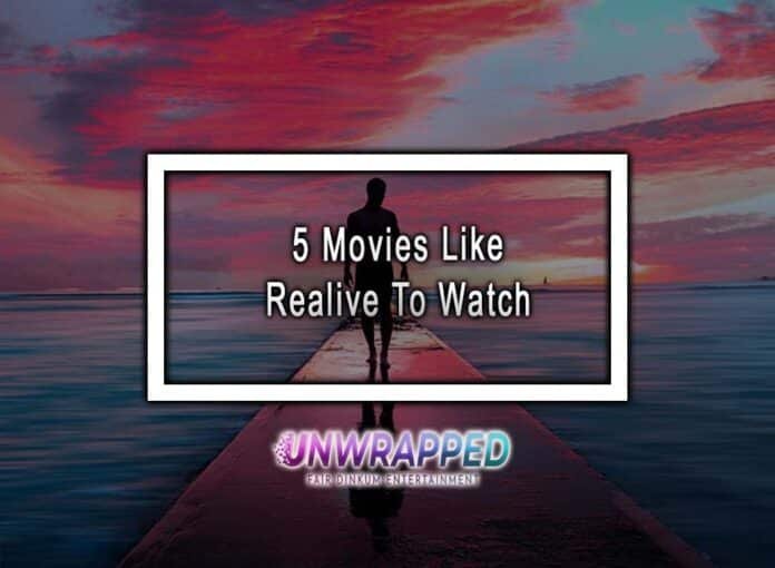 5 Movies Like Realive To Watch