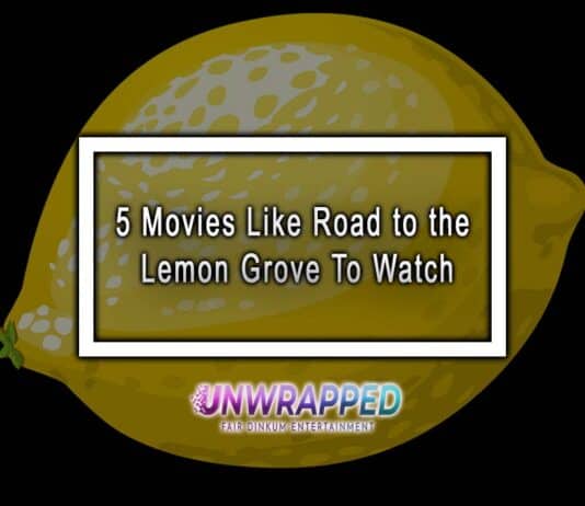 5 Movies Like Road to the Lemon Grove To Watch