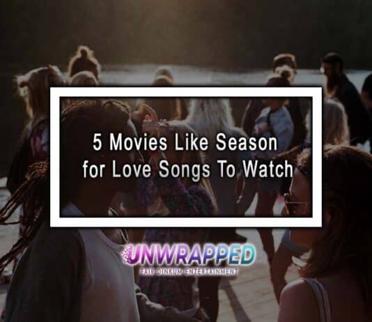 5 Movies Like Season for Love Songs To Watch