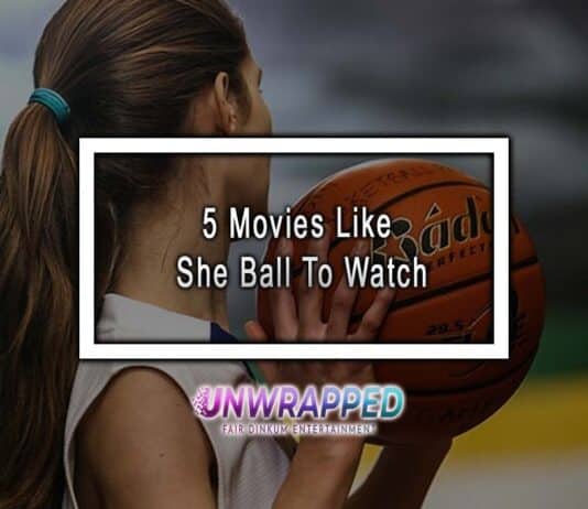 5 Movies Like She Ball To Watch