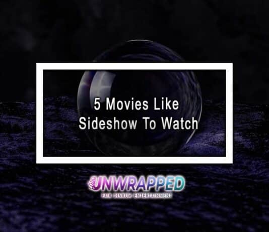 5 Movies Like Sideshow To Watch 5 Movies Like Sideshow To Watch