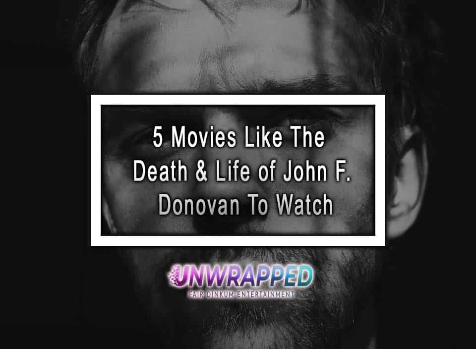 5 Movies Like The Death &amp; Life of John F. Donovan To Watch