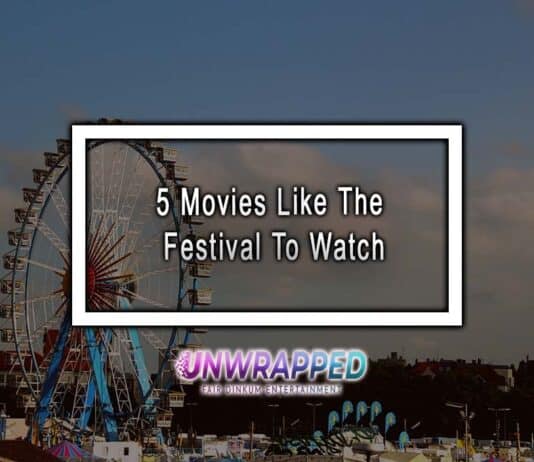 5 Movies Like The Festival To Watch