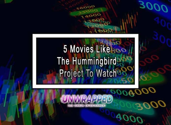 5 Movies Like The Hummingbird Project To Watch 5 Movies Like The Hummingbird Project To Watch