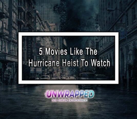 5 Movies Like The Hurricane Heist To Watch 5 Movies Like The Hurricane Heist To Watch